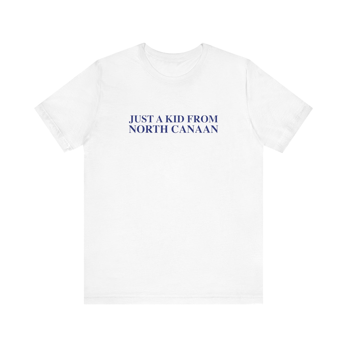 Just a kid from North Canaan Unisex Jersey Short Sleeve T-Shirt
