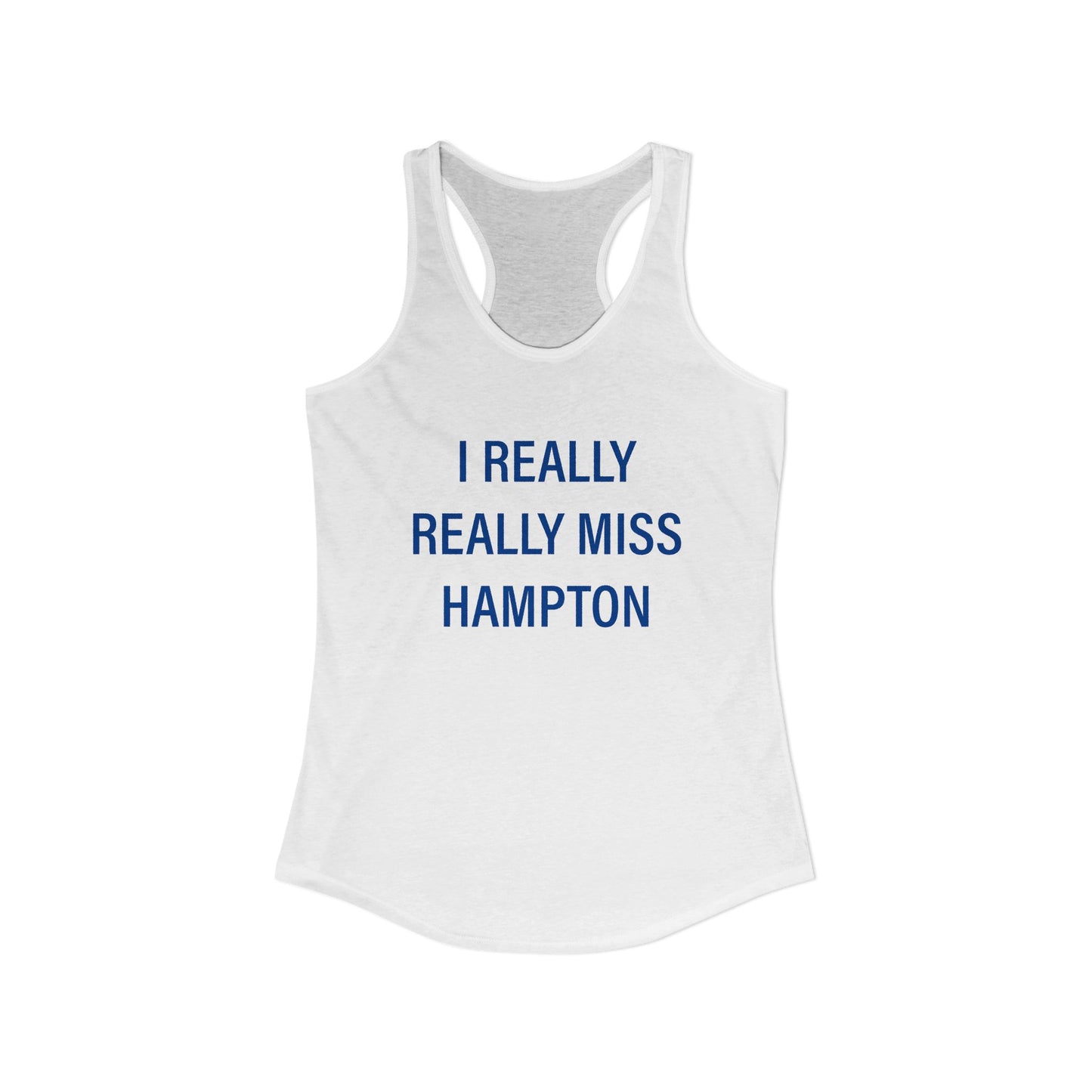 I Really Really Miss Hampton Women's Ideal Racerback Tank Top