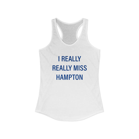 I Really Really Miss Hampton Women's Ideal Racerback Tank Top