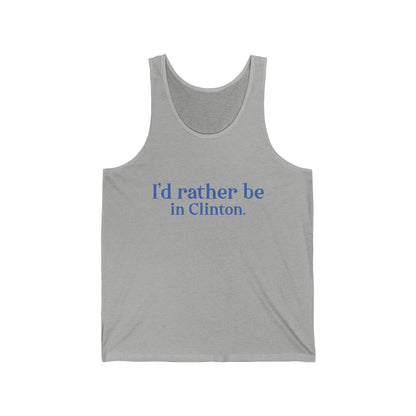 I'd rather be in Clinton. Unisex Jersey Tank