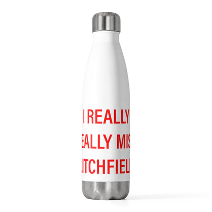 I Really Really Miss Litchfield  20 oz Insulated Bottle