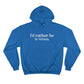 I'd rather be in Vernon. Champion Hoodie