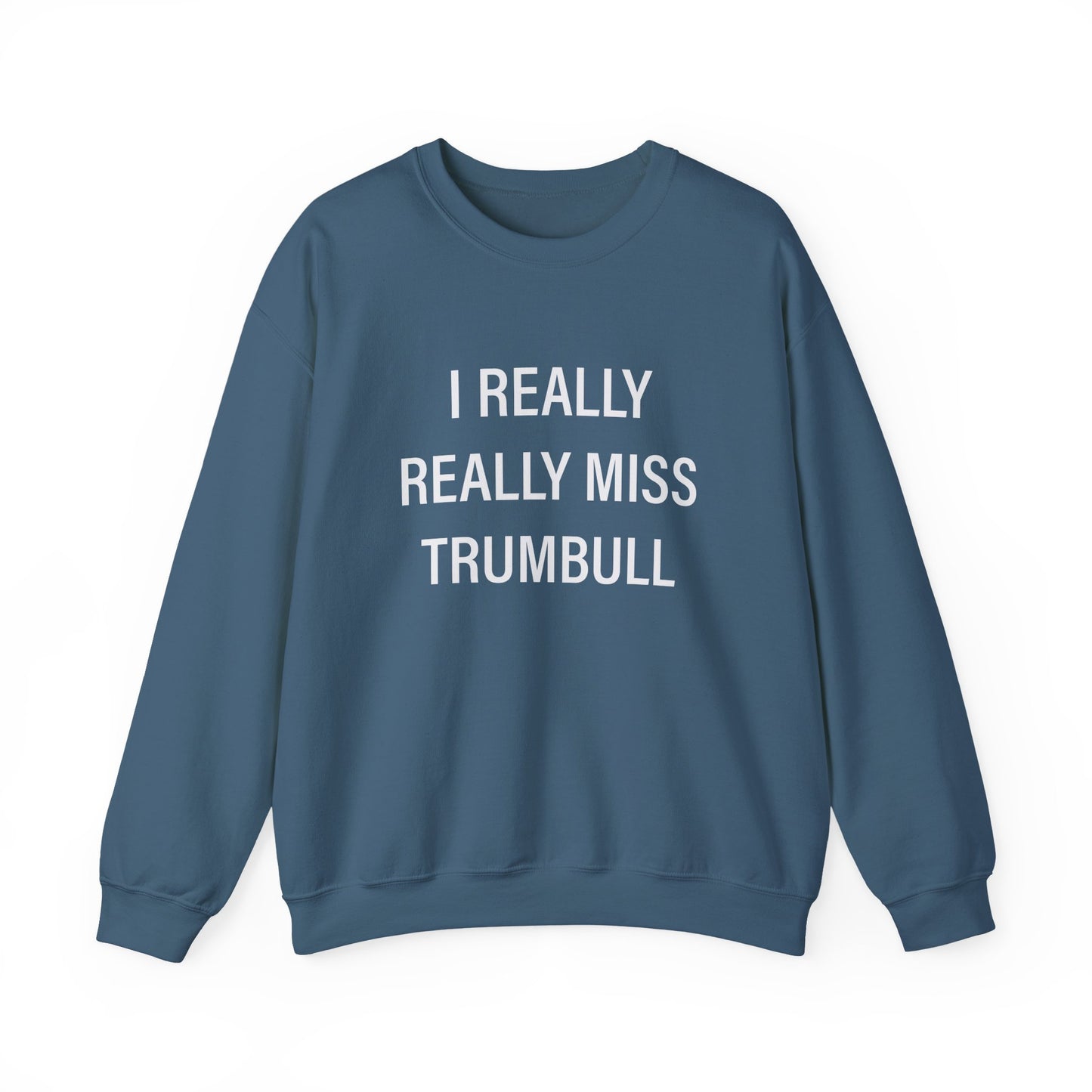 I Really Really Miss Trumbull Unisex Heavy Blend™ Crewneck Sweatshirt