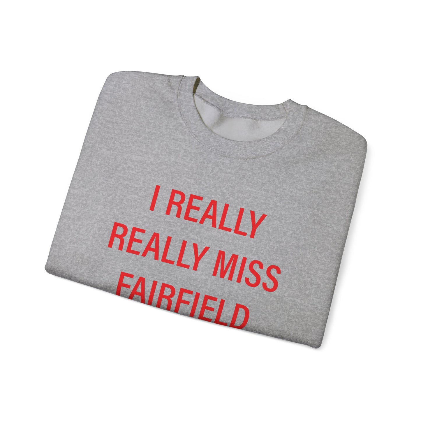 I Really Really Miss Fairfield Unisex Heavy Blend™ Crewneck Sweatshirt