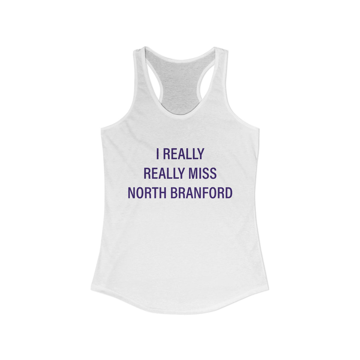 I Really Really Miss North Branford Women's Ideal Racerback Tank Top