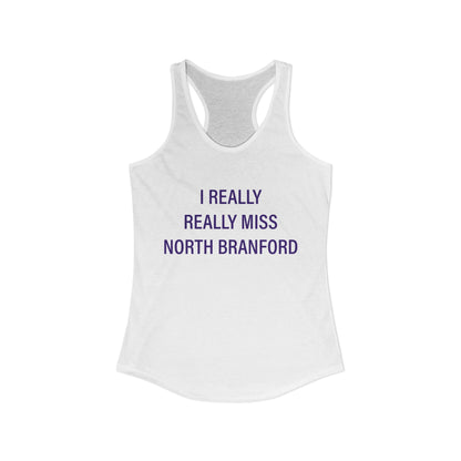 I Really Really Miss North Branford Women's Ideal Racerback Tank Top