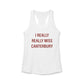 I Really Really Miss Canterbury Women's Ideal Racerback Tank Top