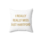 I Really Really Miss East Hartford Polyester Square Pillow