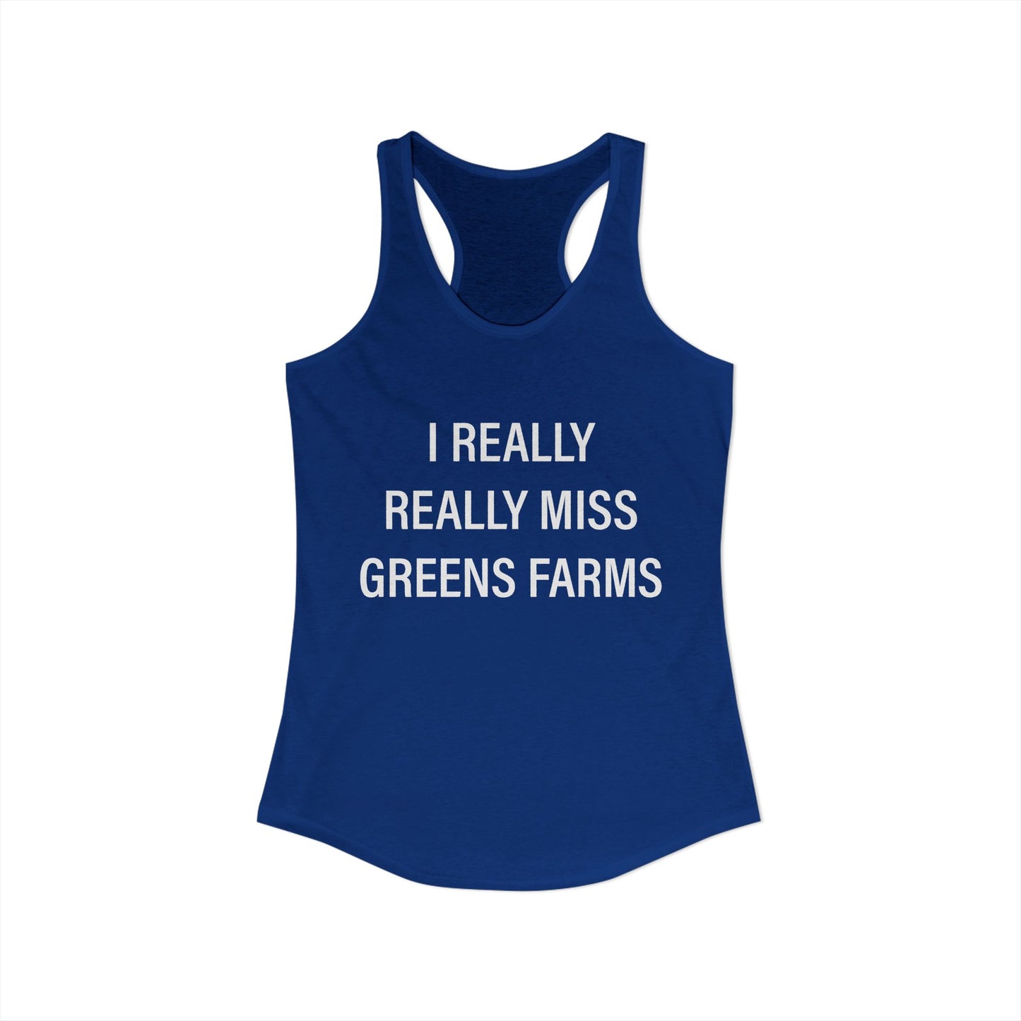 I Really Really Miss Greens Farms Women's Ideal Racerback Tank Top