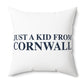 Just a kid from Cornwall Polyester Square Pillow