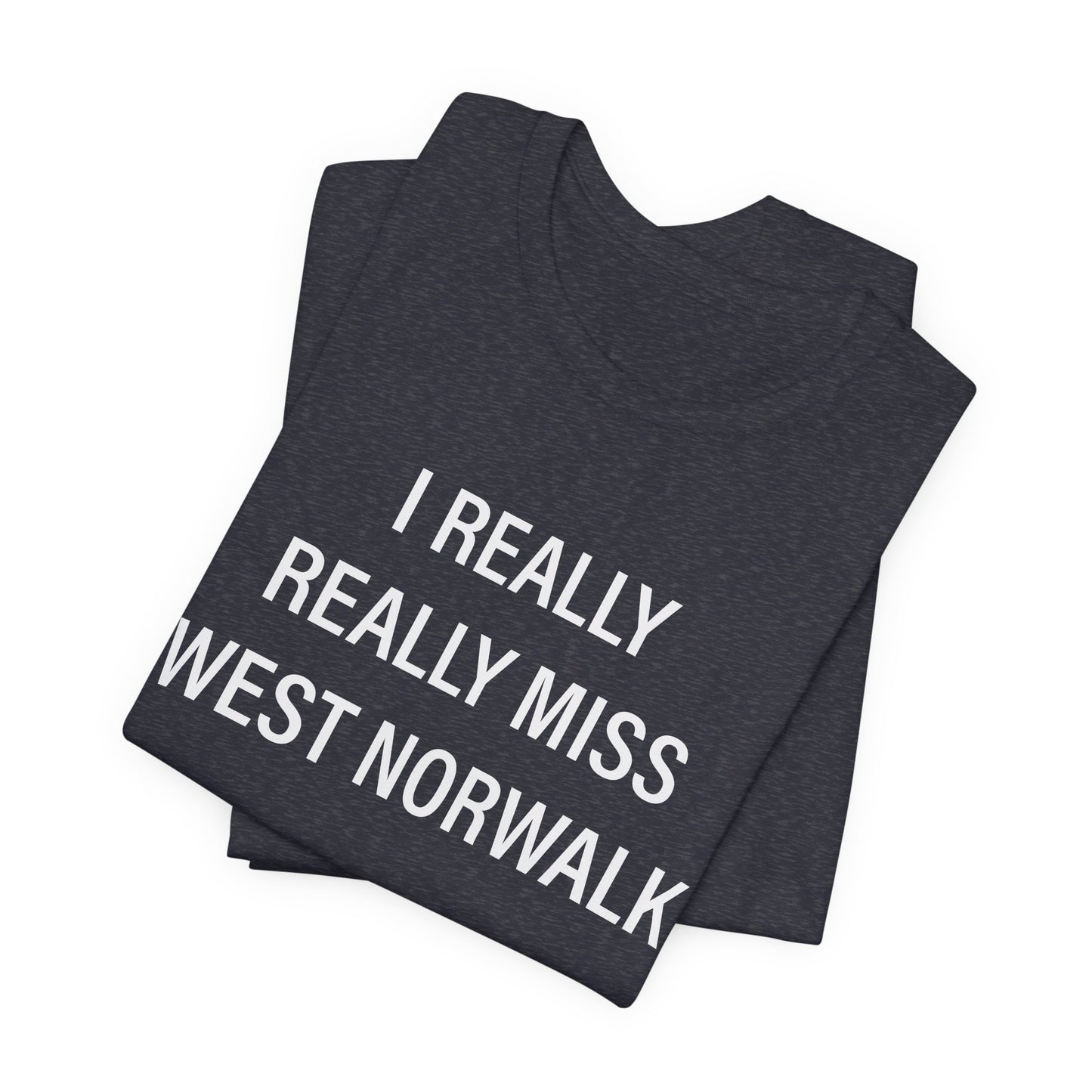I Really Really Miss  West Norwalk Unisex Jersey Short Sleeve T-Shirt