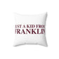Just a kid from Franklin Spun Polyester Square Pillow