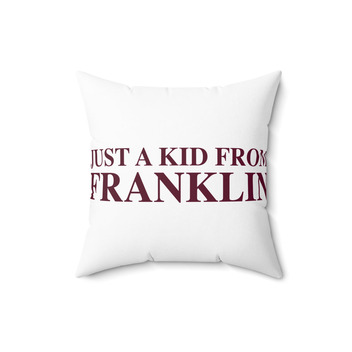 Just a kid from Franklin Spun Polyester Square Pillow