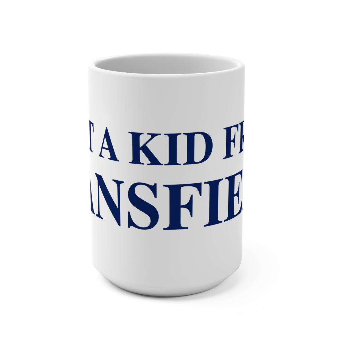 Just a kid from Mansfield Mug 15oz