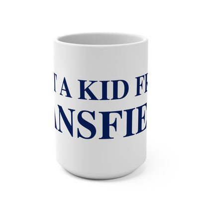 Just a kid from Mansfield Mug 15oz