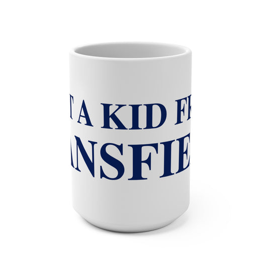 Just a kid from Mansfield Mug 15oz