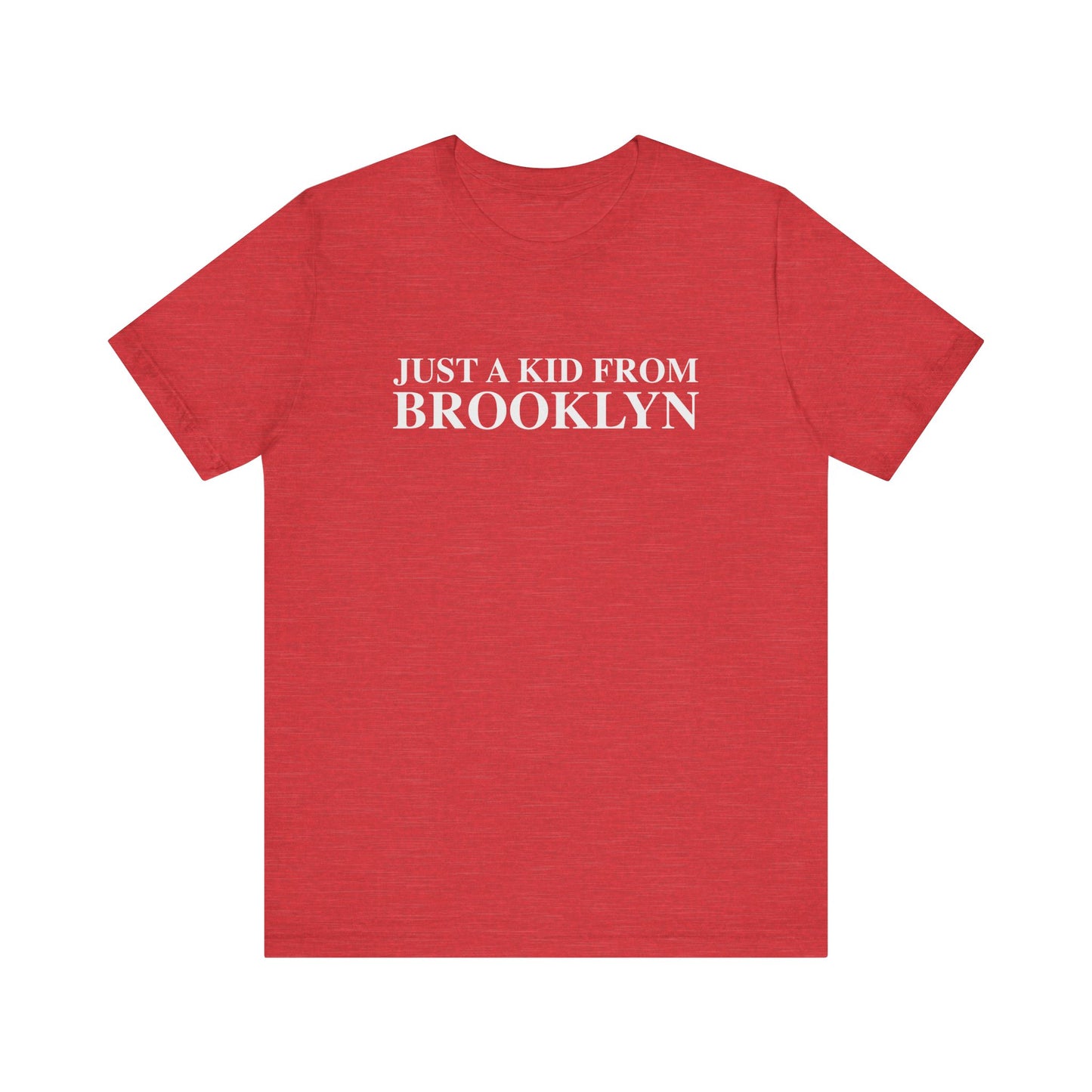 Just a kid from Brooklyn Unisex Jersey Short Sleeve T-Shirt