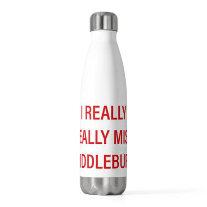 I Really Really Miss Middlebury 20 oz Insulated Bottle
