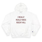 I Really Really Miss Rocky Hill Champion Hoodie