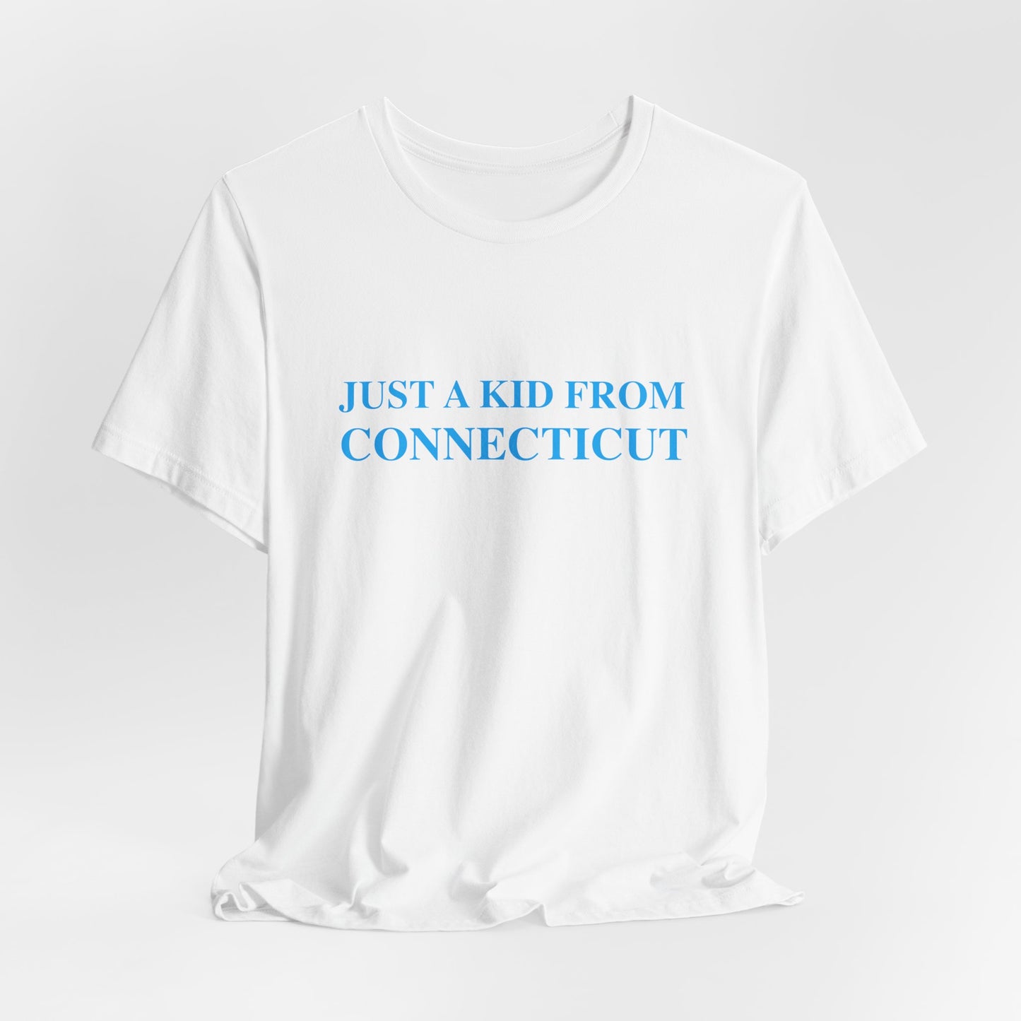 Just a kid from Connecticut Unisex Jersey Short Sleeve T-Shirt