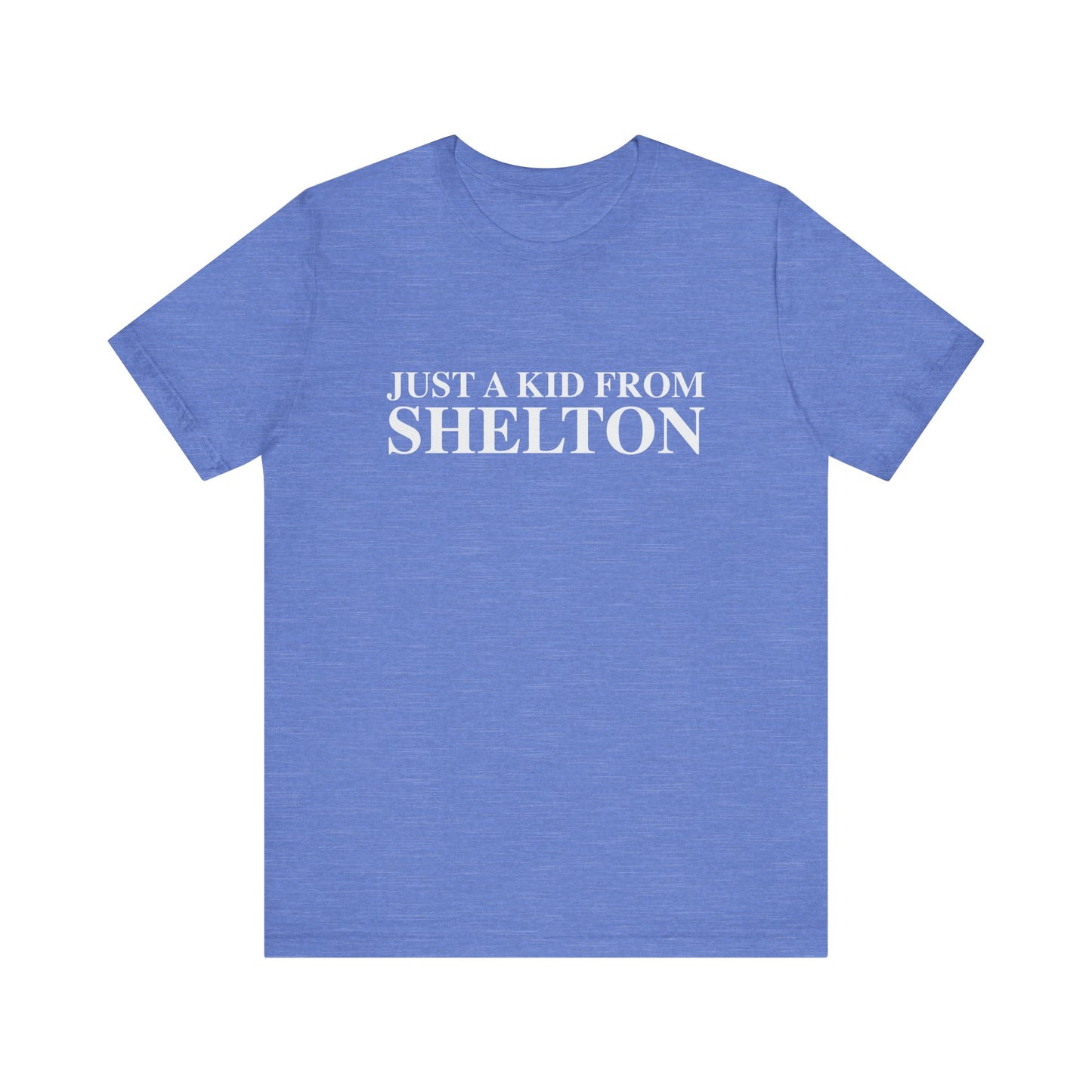 Just a kid from Shelton Unisex Jersey Short Sleeve T-Shirt