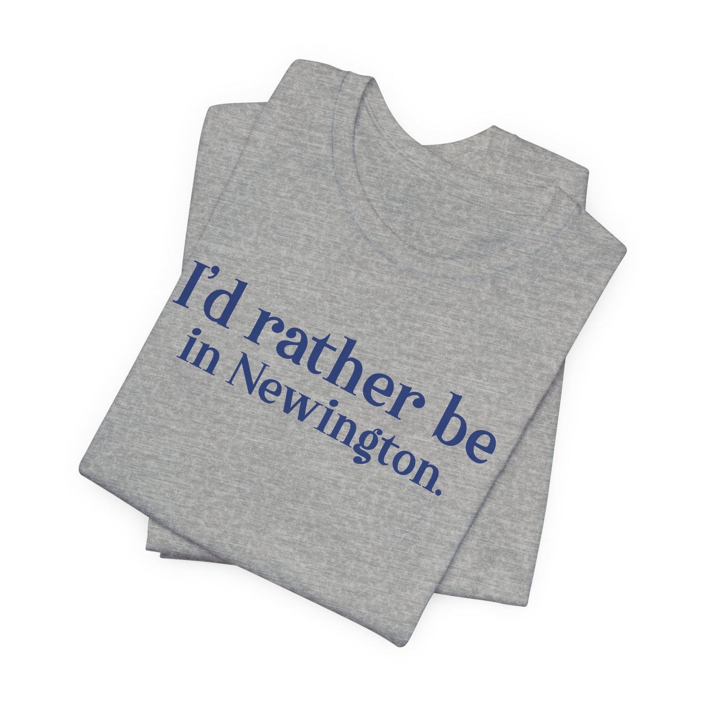 I'd rather be in Newington Unisex Jersey Short Sleeve Tee