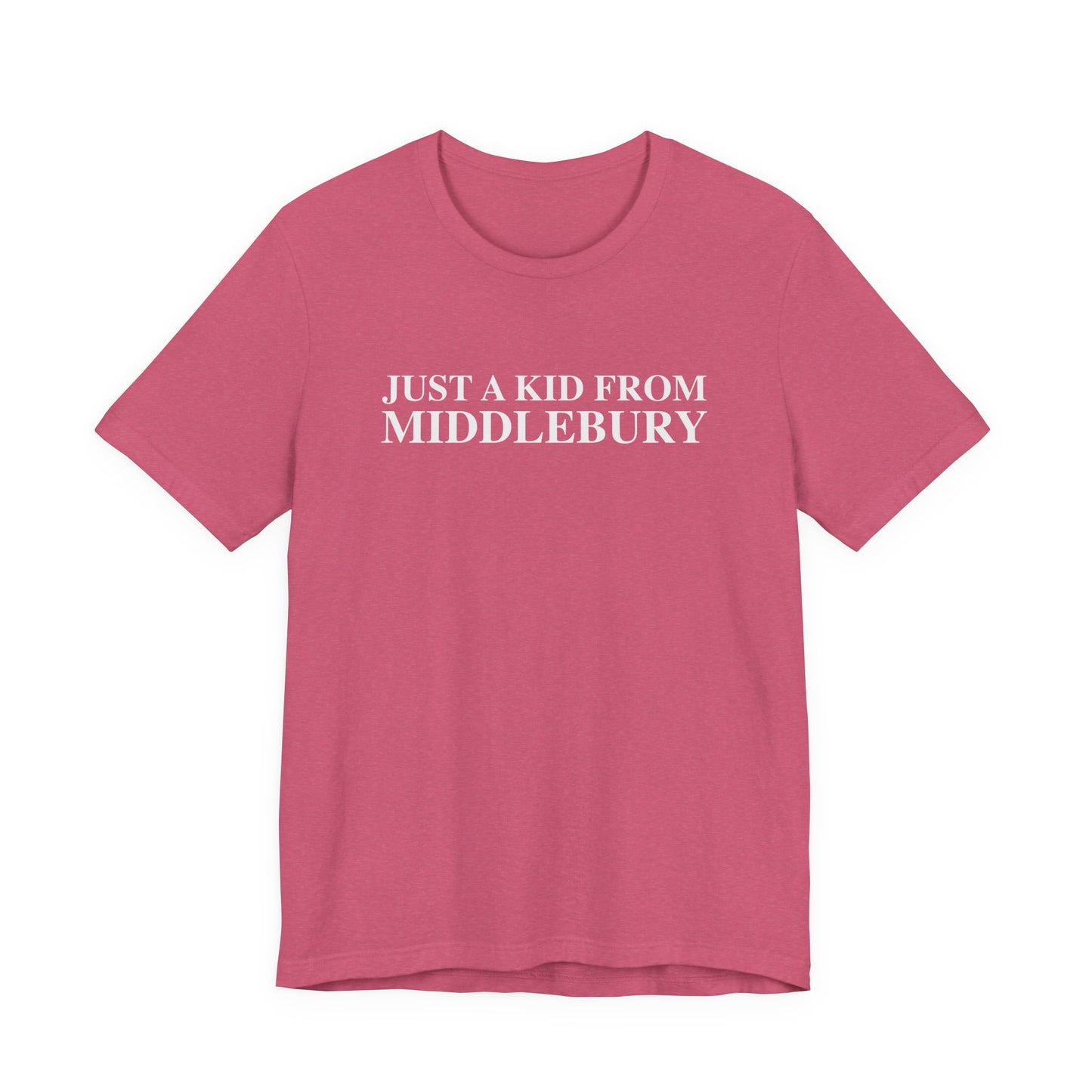 Just a kid from Middlebury Unisex Jersey Short Sleeve T-Shirt