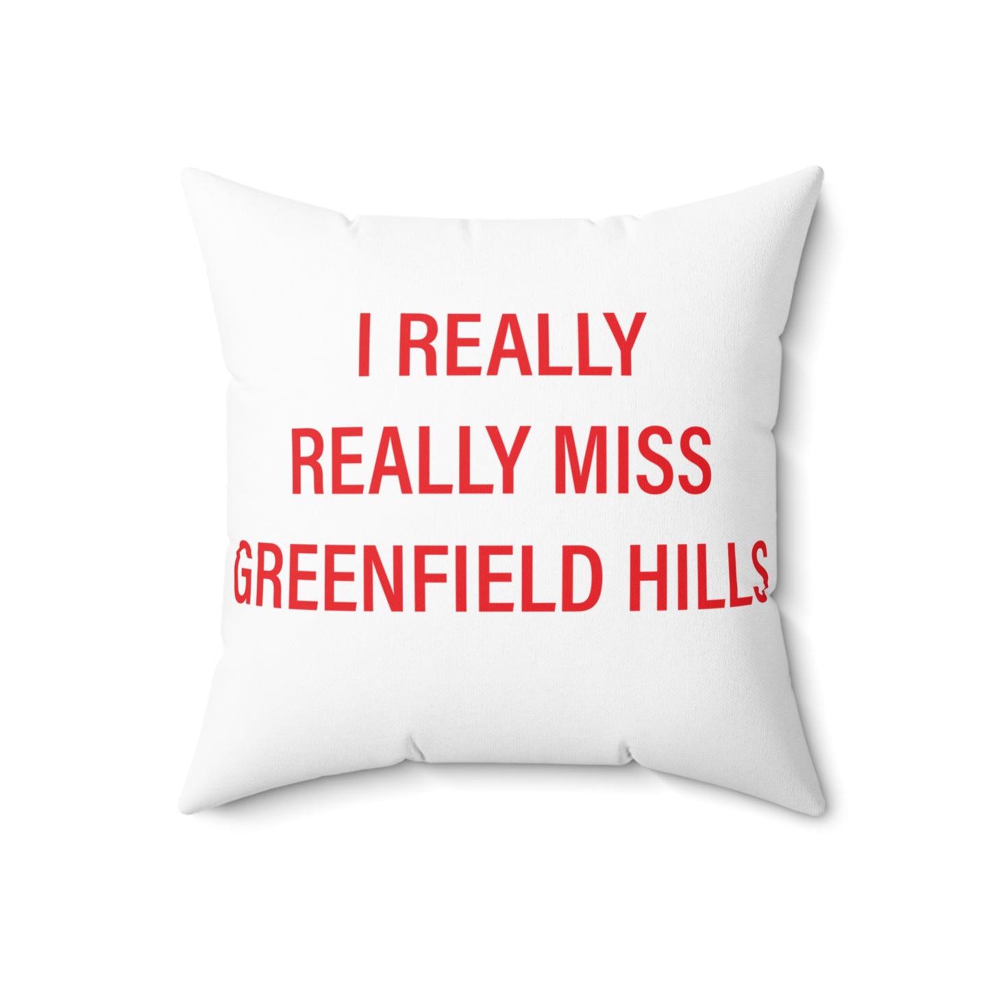 I Really Really Miss Greenfield Hill Spun Polyester Square Pillow
