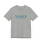 I'd rather be in Brookfield Unisex Jersey Short Sleeve Tee