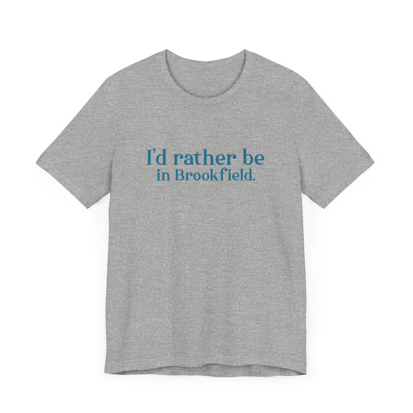 I'd rather be in Brookfield Unisex Jersey Short Sleeve Tee