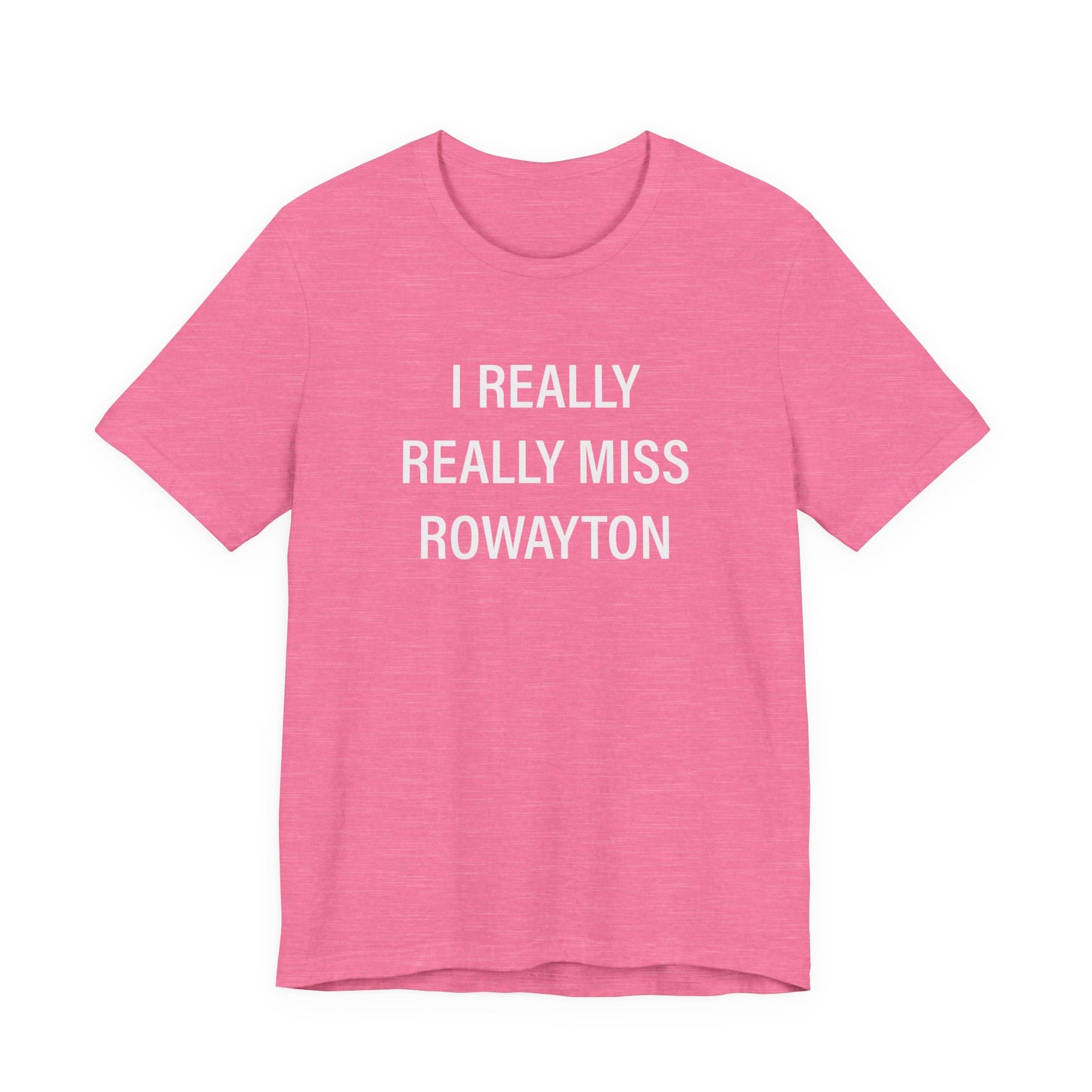 I Really Really Miss Rowayton Unisex Jersey Short Sleeve T-Shirt