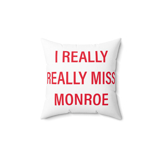 I Really Really Miss Monroe Spun Polyester Square Pillow