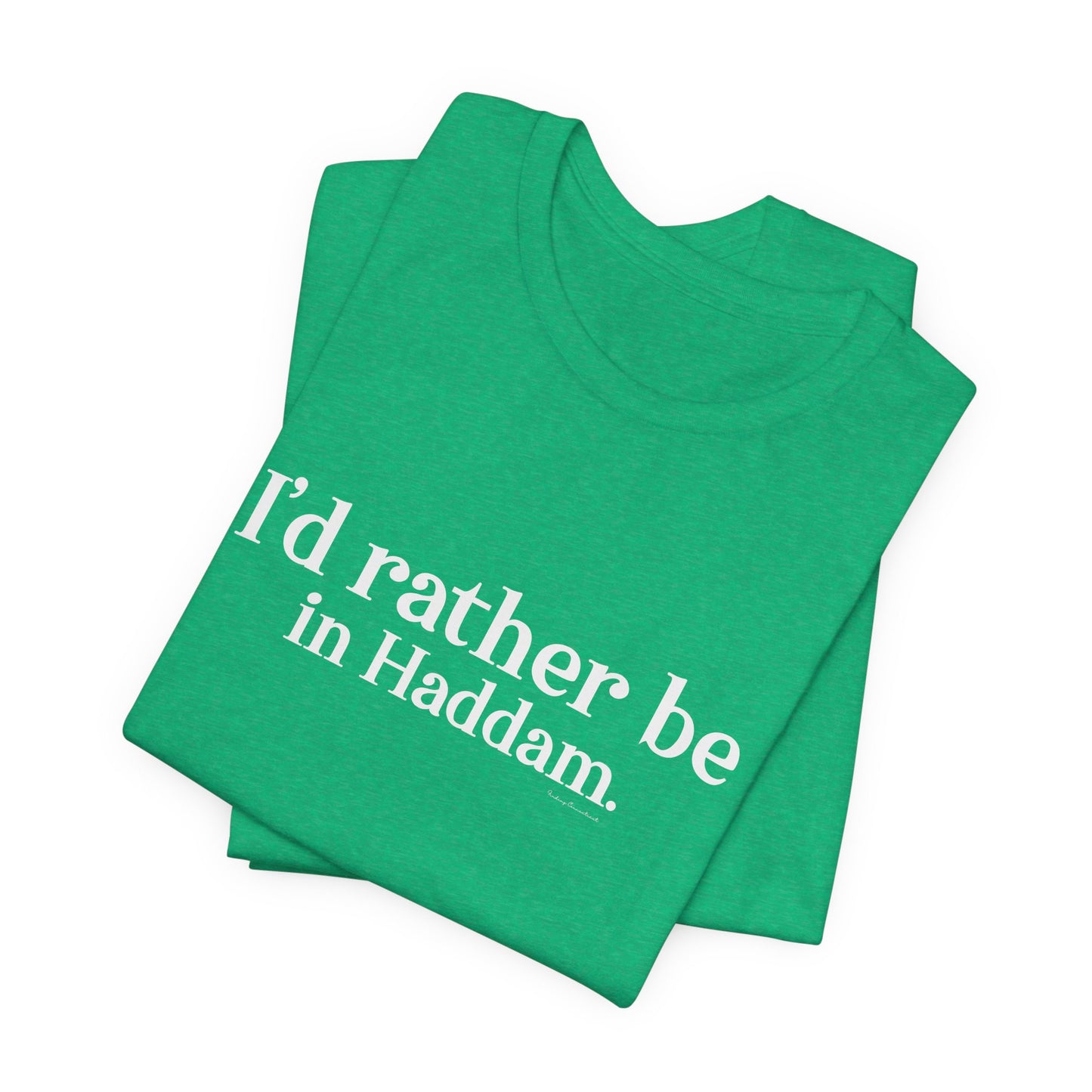 I'd rather be in Haddam. Unisex Jersey Short Sleeve Tee