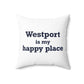Westport Is My Happy Place Spun Polyester Square Pillow