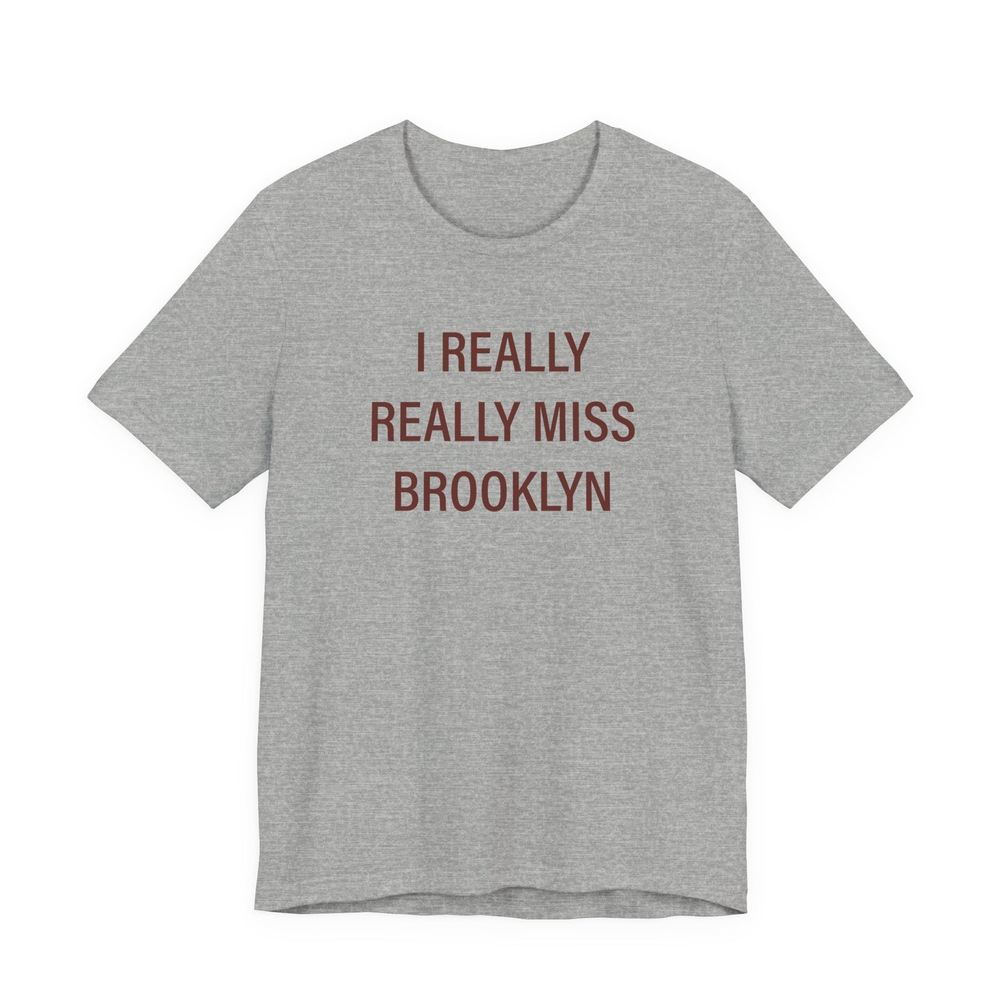 I Really Really Miss Brooklyn Unisex Jersey Short Sleeve T-Shirt