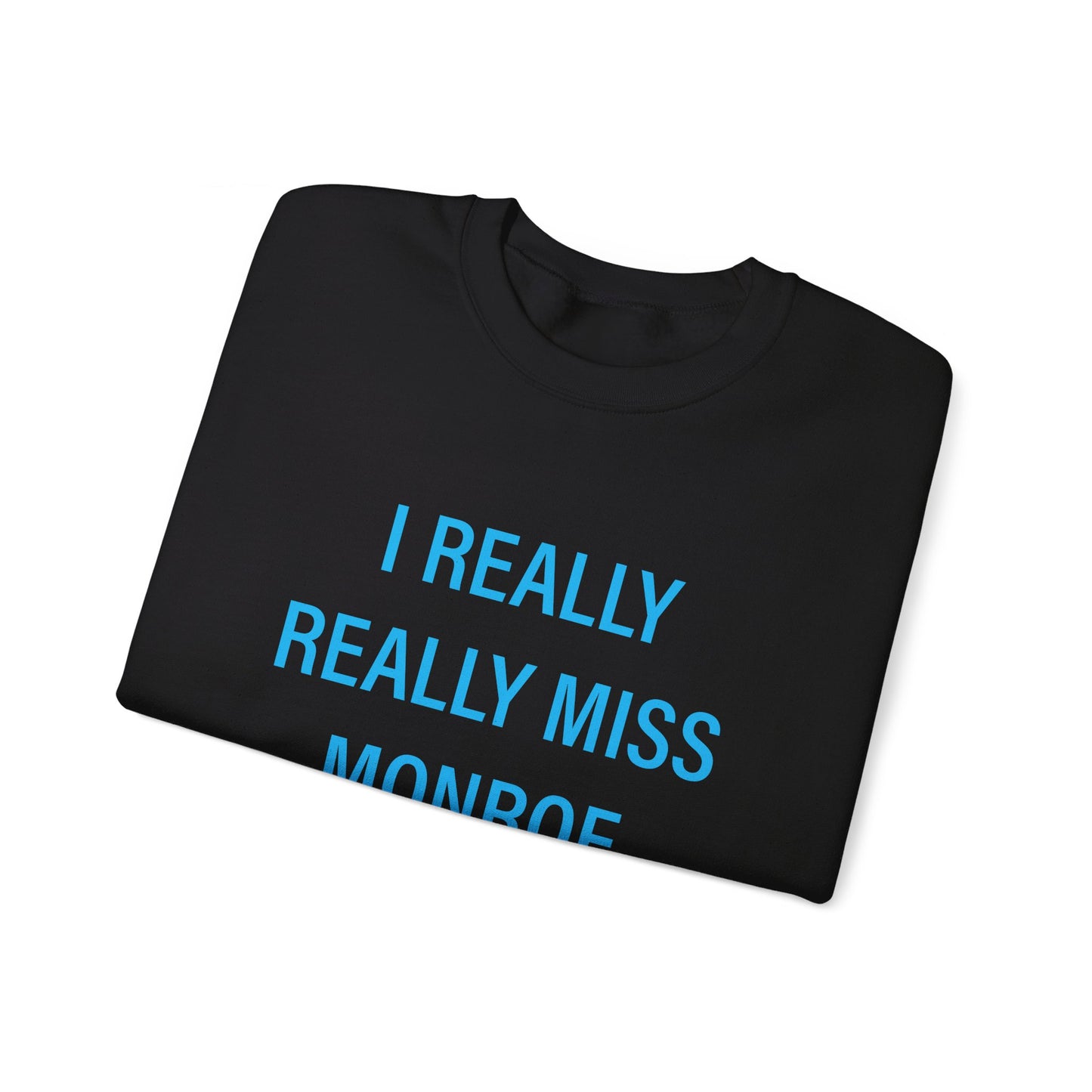 I Really Really Miss Monroe Unisex Heavy Blend™ Crewneck Sweatshirt