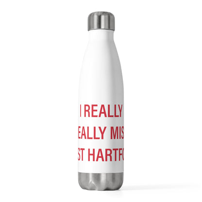 I Really Really Miss West Hartford 20 oz Insulated Bottle