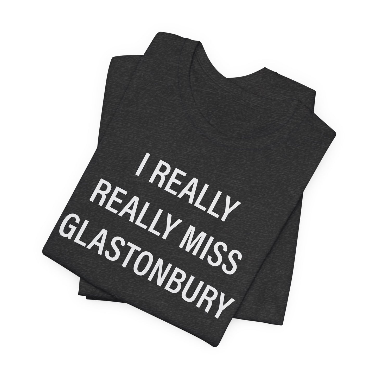 I Really Really Miss Glastonbury Unisex Jersey Short Sleeve Tee