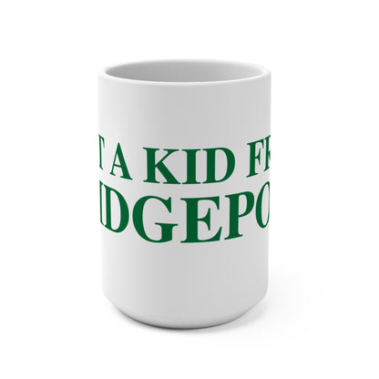Just a kid from Bridgeport Mug 15oz