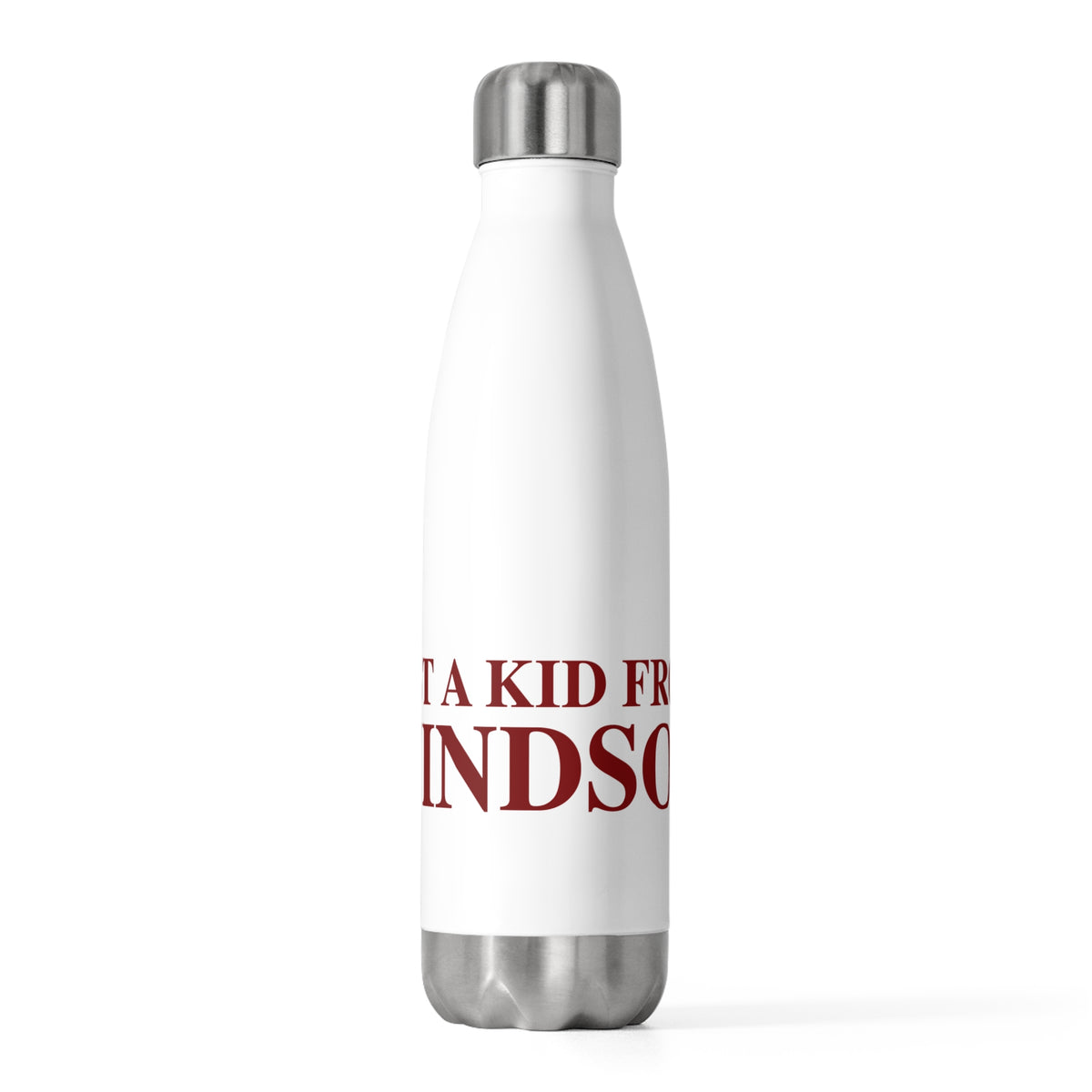 Just a kid from Windsor 20 oz Insulated Bottle
