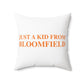 Just a kid from Bloomfield Spun Polyester Square Pillow