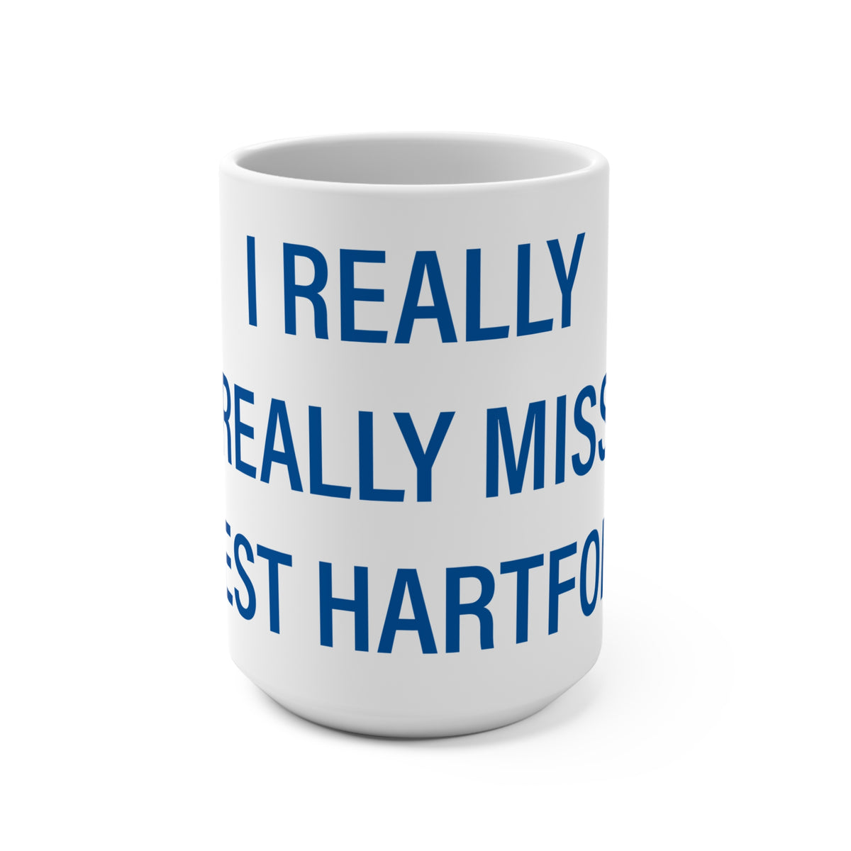 I Really Really Miss West Hartford  Mug 15oz