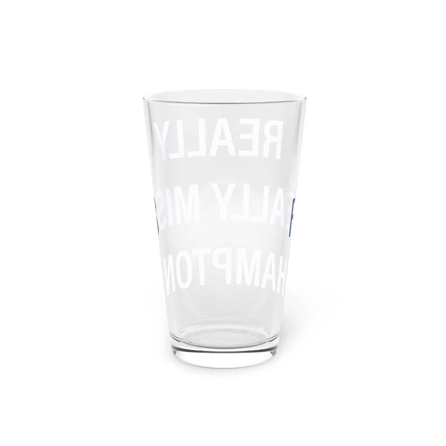 I Really Really Miss Hampton Pint Glass, 16oz