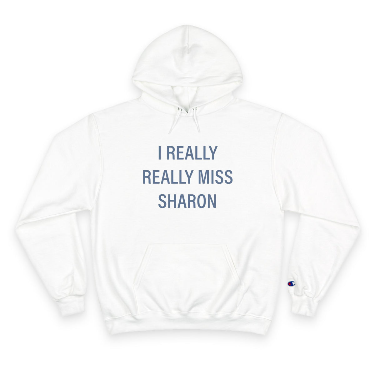 I Really Really Miss Sharon Champion Hoodie