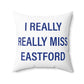 I Really Really Miss Eastford Spun Polyester Square Pillow