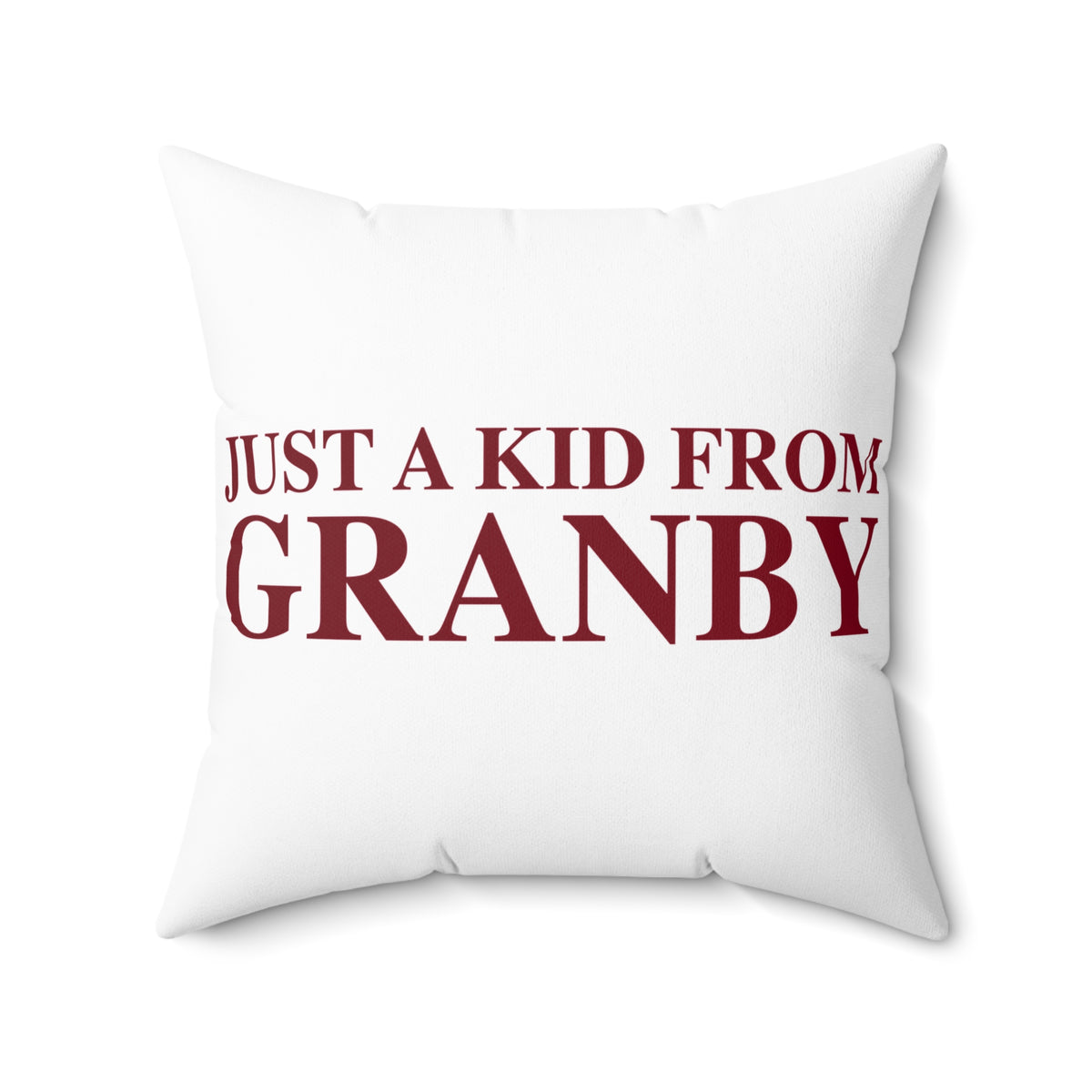 Just a kid from Granby Spun Polyester Square Pillow
