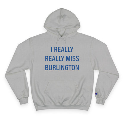 I Really Really Miss Burlington Champion Hoodie