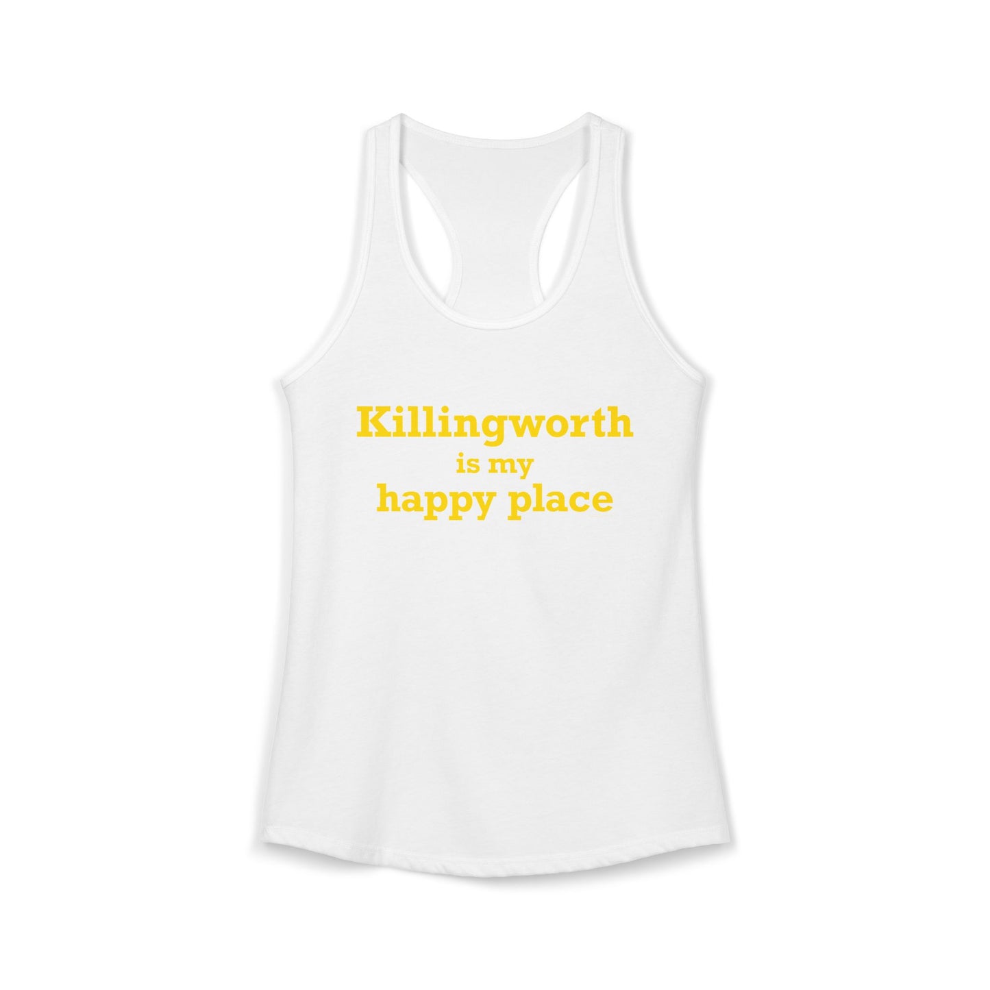 Killingworth is My Happy Place Women's Ideal Racerback Tank Top