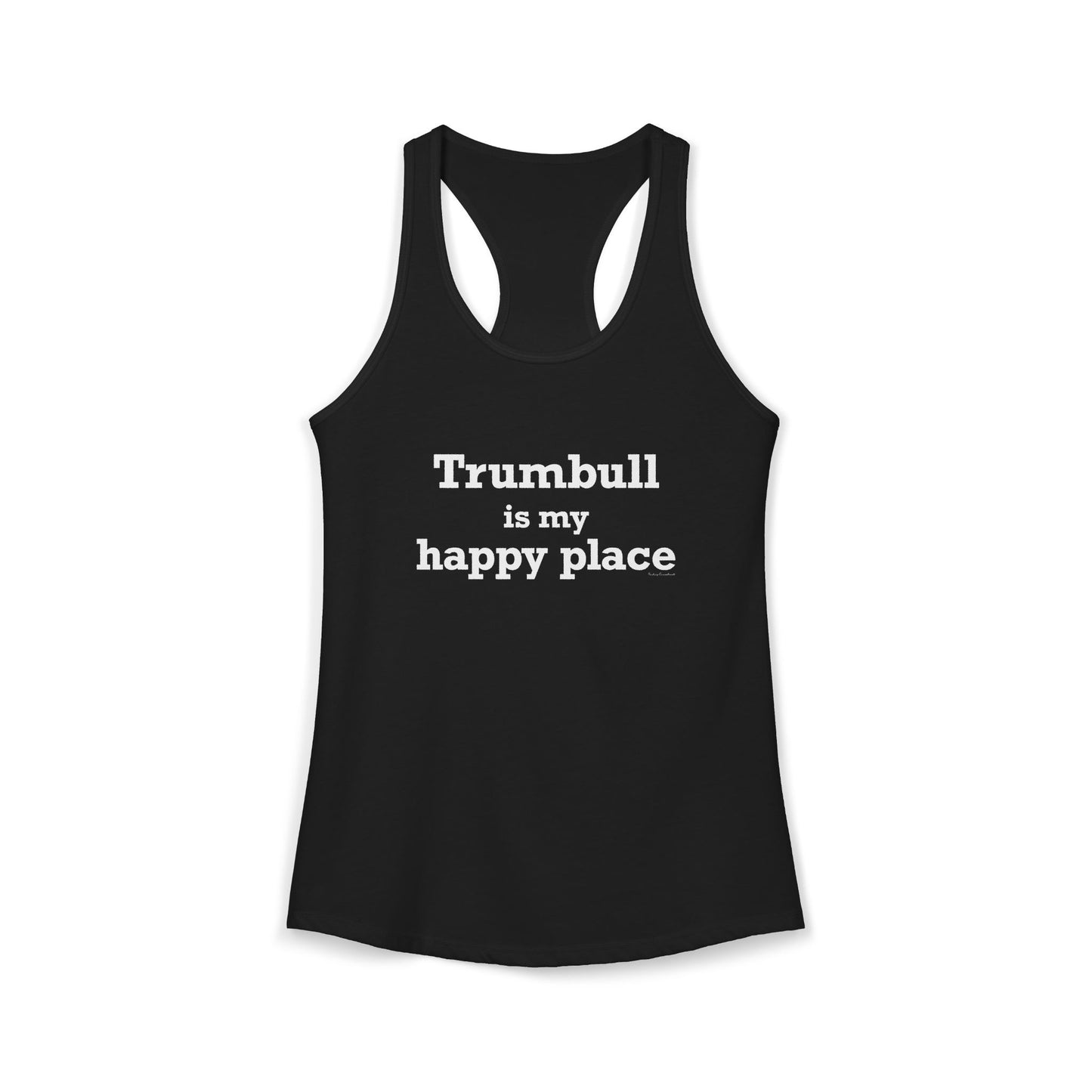 Trumbull Is My Happy Place Women's Ideal Racerback Tank Top
