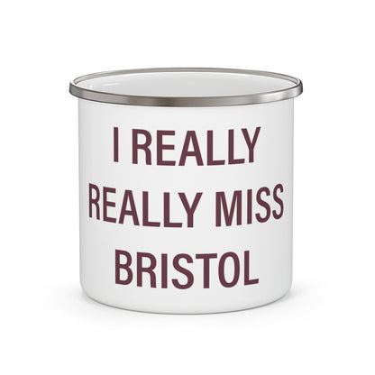 I Really Really Miss Bristol Enamel Camping Mug